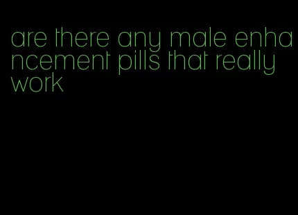 are there any male enhancement pills that really work