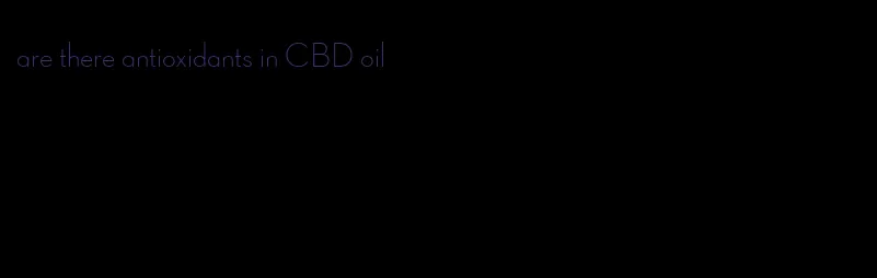 are there antioxidants in CBD oil