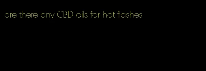 are there any CBD oils for hot flashes