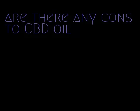 are there any cons to CBD oil