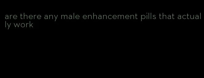 are there any male enhancement pills that actually work