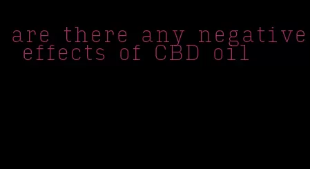 are there any negative effects of CBD oil