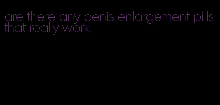 are there any penis enlargement pills that really work