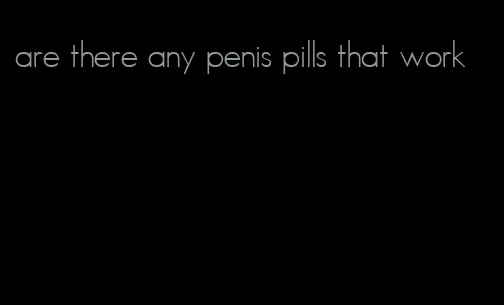 are there any penis pills that work