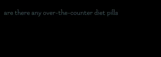 are there any over-the-counter diet pills