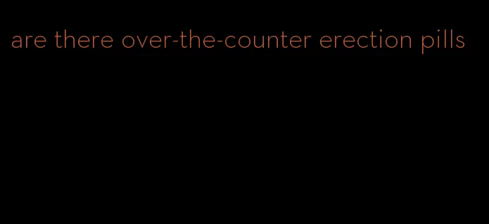 are there over-the-counter erection pills