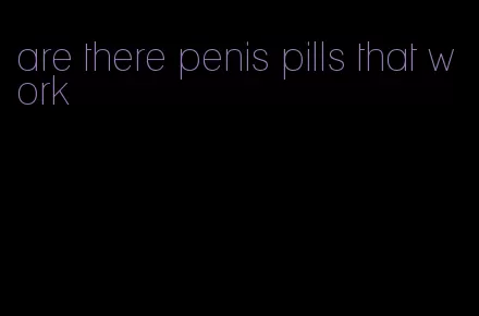 are there penis pills that work