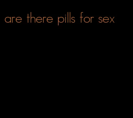 are there pills for sex