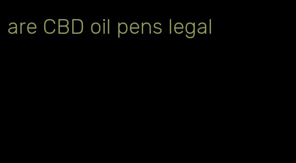 are CBD oil pens legal