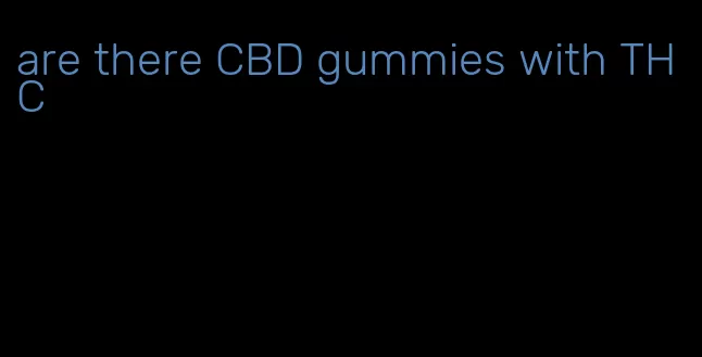 are there CBD gummies with THC