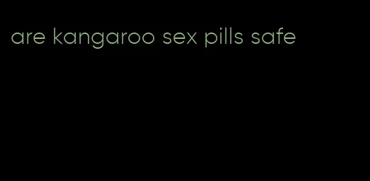 are kangaroo sex pills safe