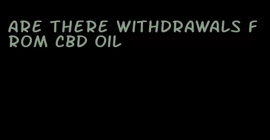 are there withdrawals from CBD oil