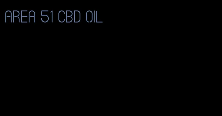 area 51 CBD oil