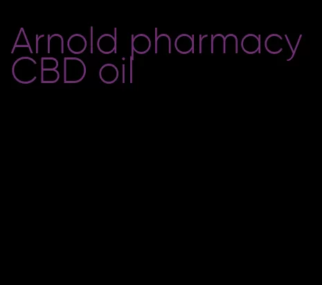 Arnold pharmacy CBD oil