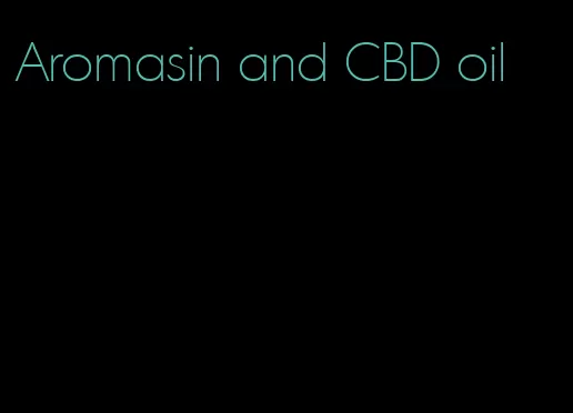 Aromasin and CBD oil