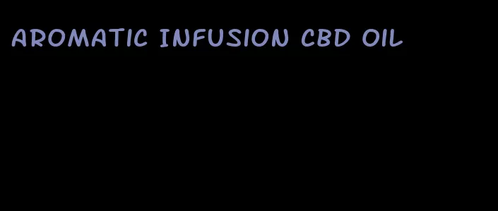 aromatic Infusion CBD oil