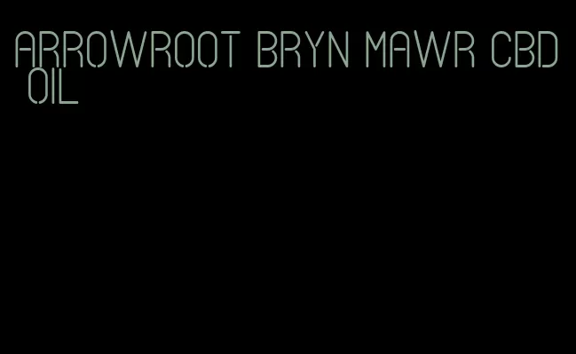 arrowroot Bryn Mawr CBD oil