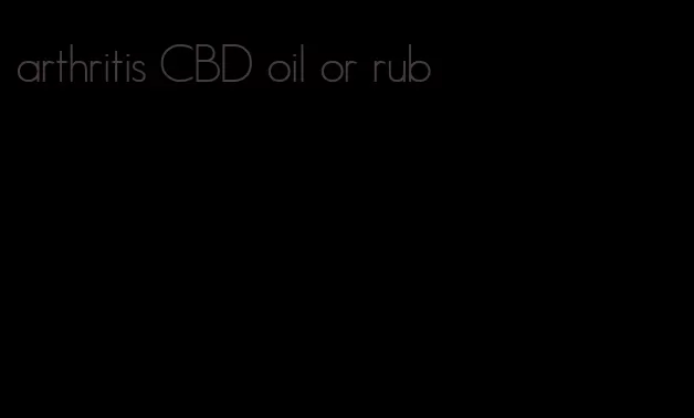 arthritis CBD oil or rub