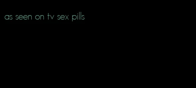 as seen on tv sex pills