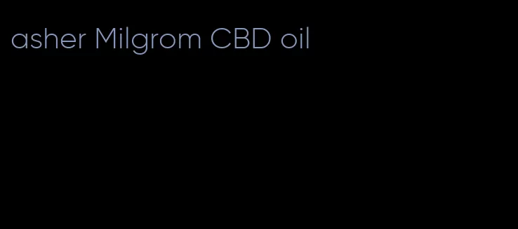 asher Milgrom CBD oil