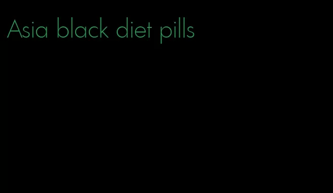 Asia black diet pills