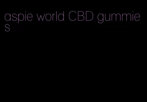 aspie world CBD gummies