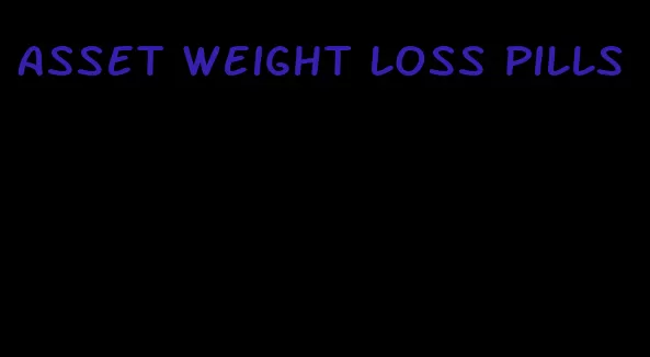 asset weight loss pills