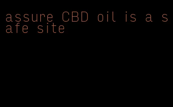 assure CBD oil is a safe site