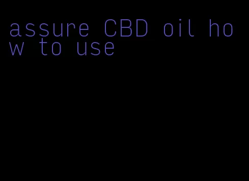 assure CBD oil how to use