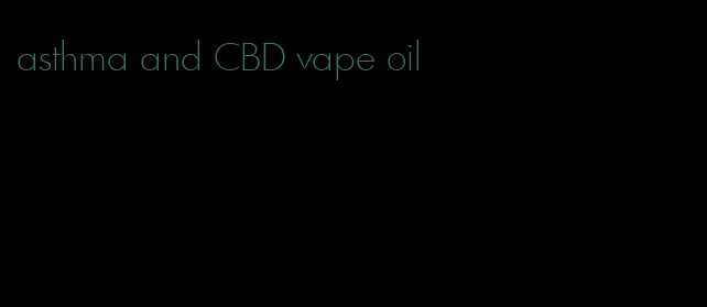 asthma and CBD vape oil