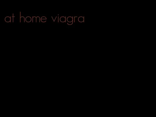 at home viagra