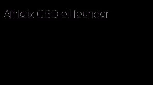 Athletix CBD oil founder