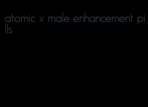 atomic x male enhancement pills