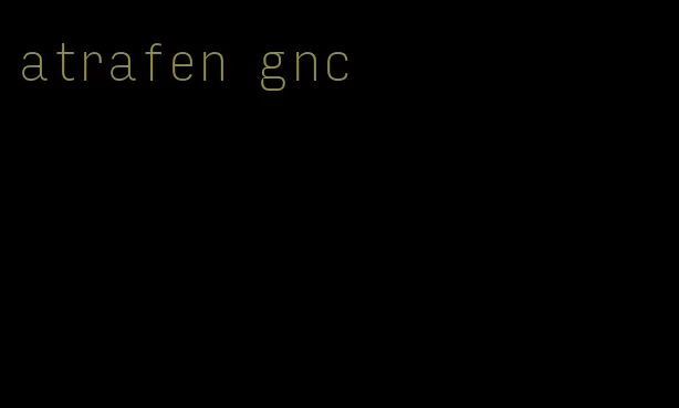 atrafen gnc