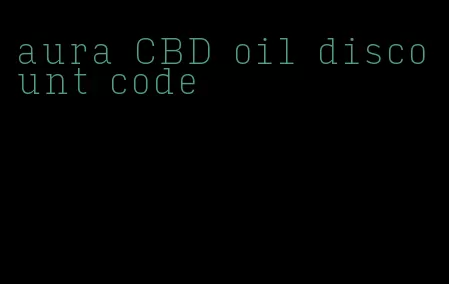 aura CBD oil discount code