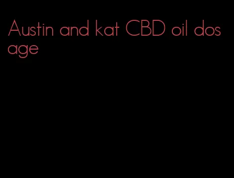 Austin and kat CBD oil dosage