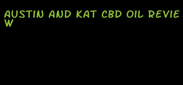 Austin and kat CBD oil review