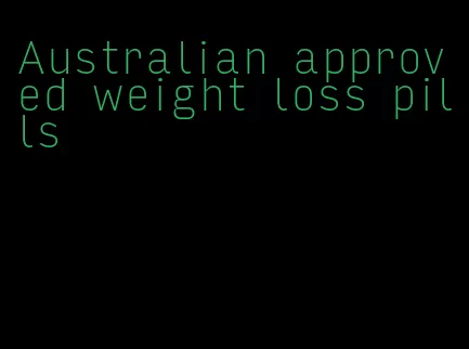 Australian approved weight loss pills