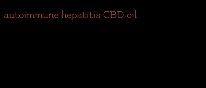 autoimmune hepatitis CBD oil