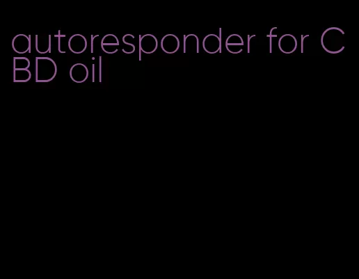 autoresponder for CBD oil