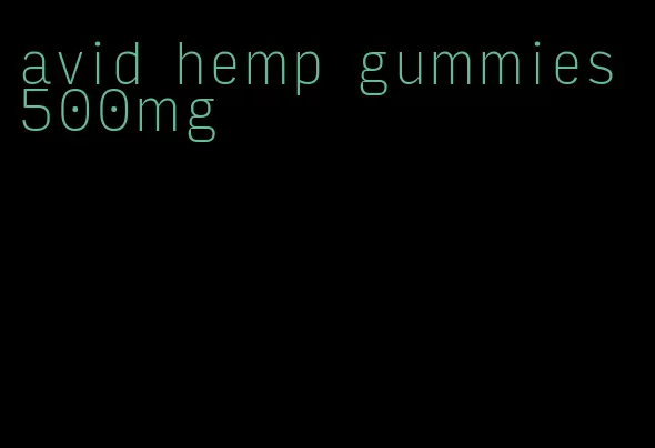 avid hemp gummies 500mg