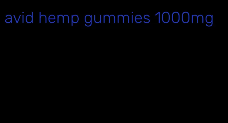 avid hemp gummies 1000mg