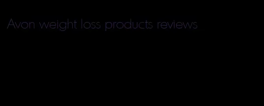 Avon weight loss products reviews