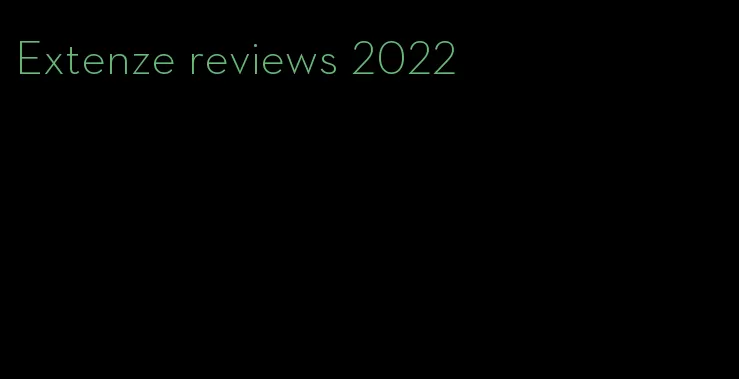 Extenze reviews 2022