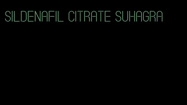 sildenafil citrate suhagra