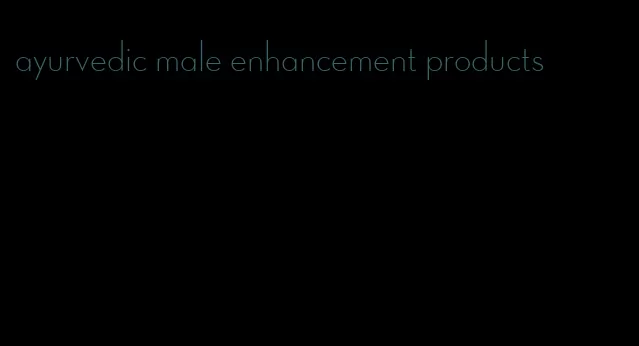 ayurvedic male enhancement products