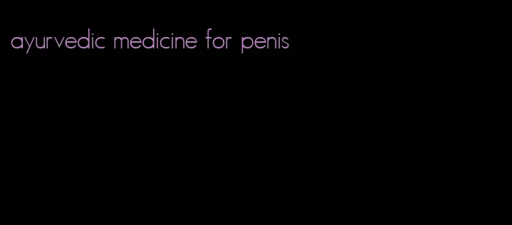 ayurvedic medicine for penis