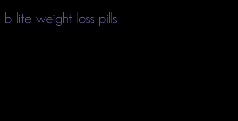 b lite weight loss pills