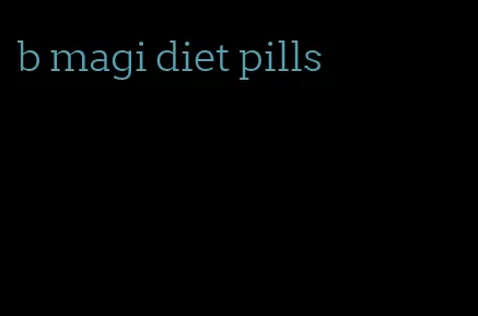 b magi diet pills