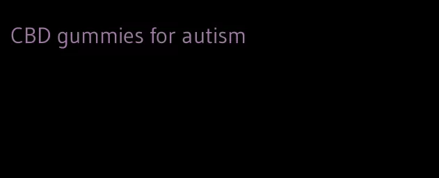 CBD gummies for autism